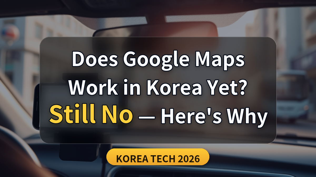 Title card reading 'Does Google Maps Work in Korea Yet? Still No — Here's Why' over a smartphone mounted on a car dashboard showing a blank navigation screen with no route.